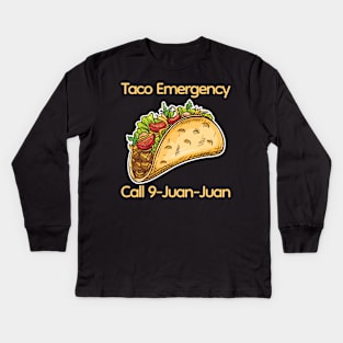 Taco Emergency Call 9 Juan Juan Kids Long Sleeve T-Shirt